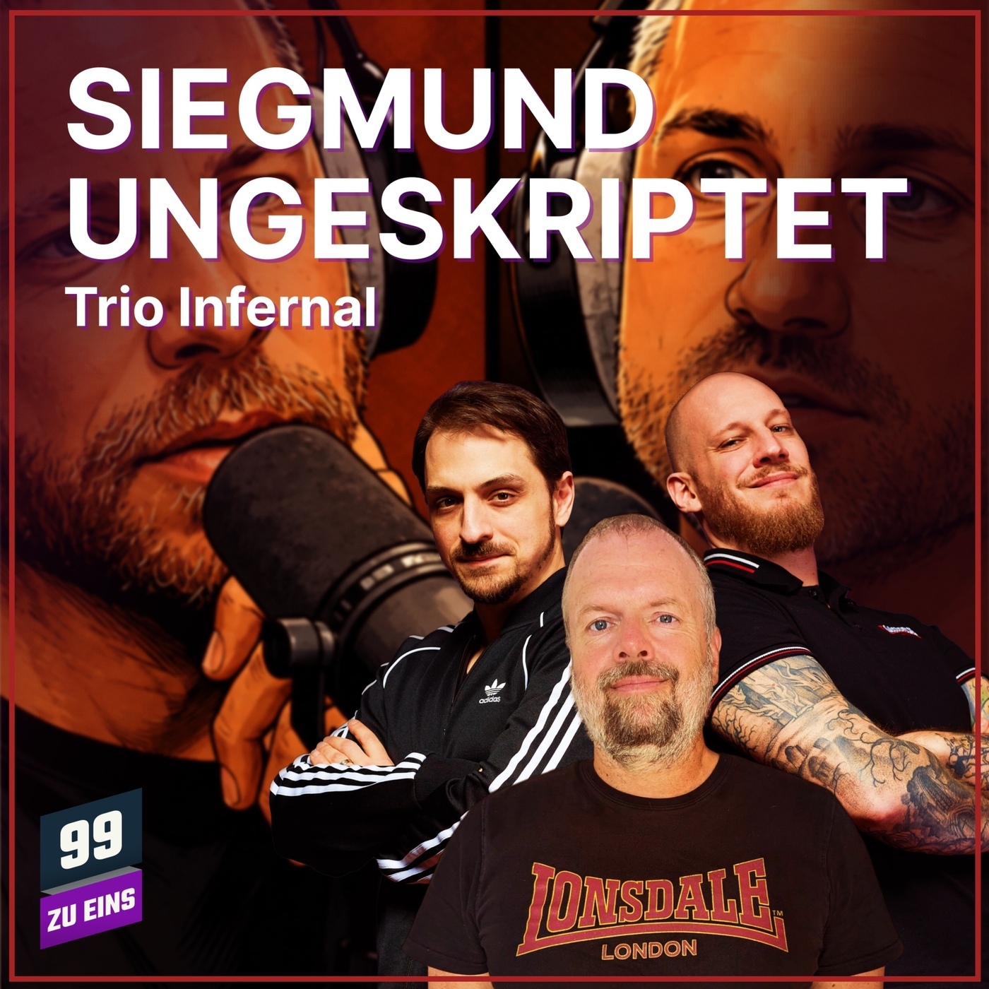 99 ZU EINS 698: Der deutsche Trump? - Siegmund bei Ben Ungeskripted - Trio Infernal August