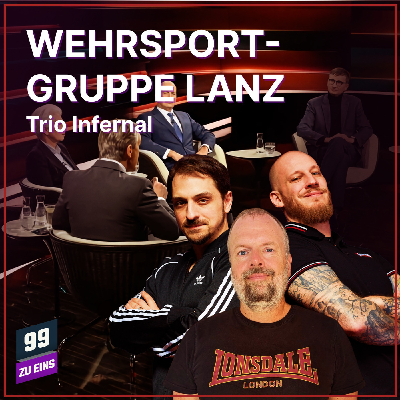 Wehrsportgruppe Lanz - Trio Infernal Februar - 99 ZU EINS - Ep. 615