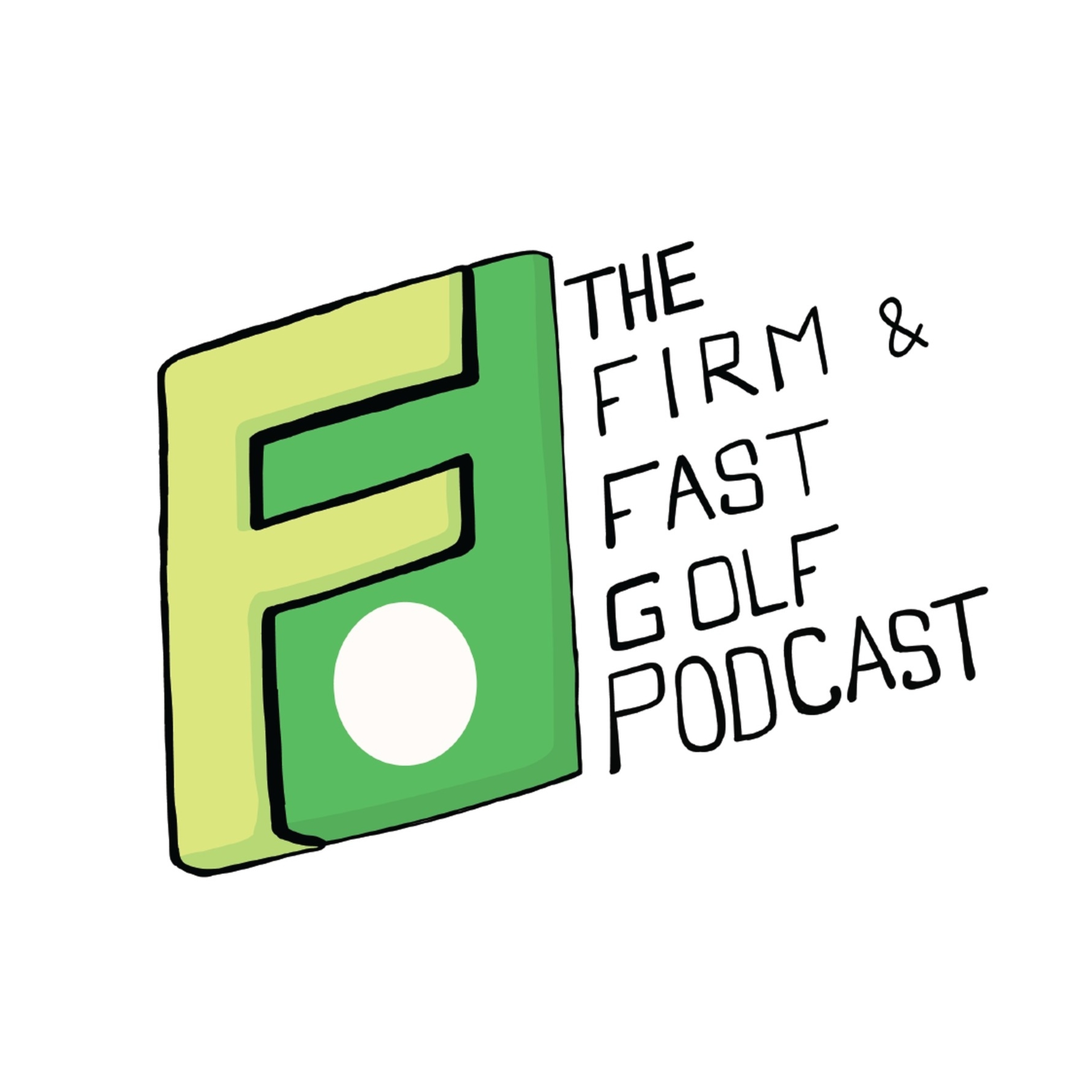 The Firm & Fast Golf Podcast