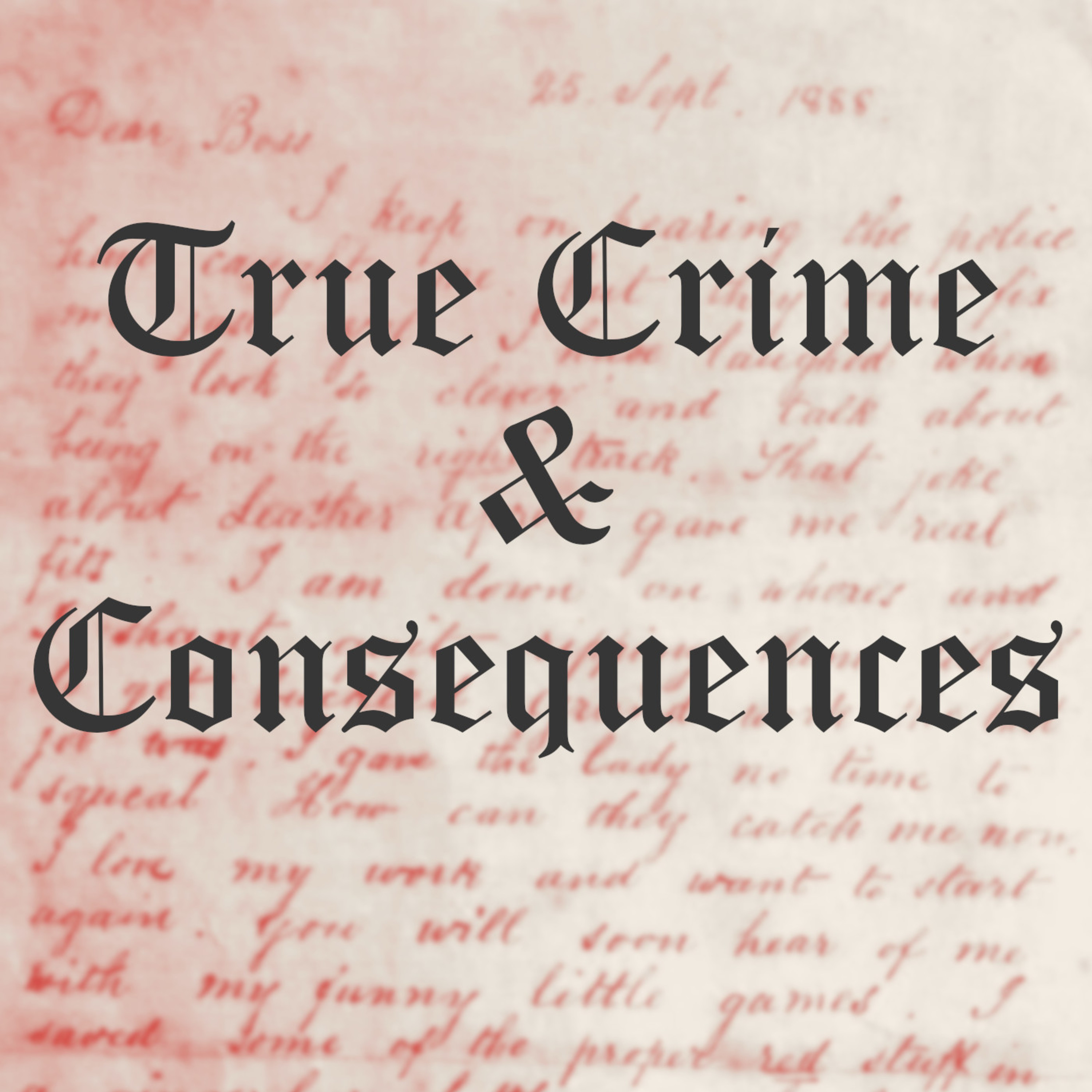 True Crime & Consequences