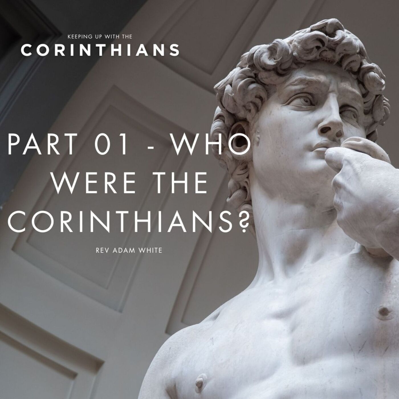Highway Church 675: Who were the Corinthians? - Part 1 - Rev Adam White (KEEPING UP WITH THE CORINTHIANS)