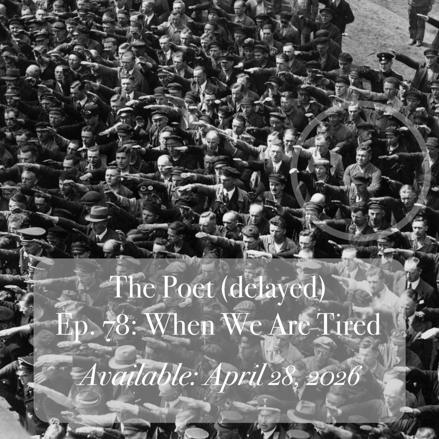 The Poet (delayed) 78: When We Are Tired