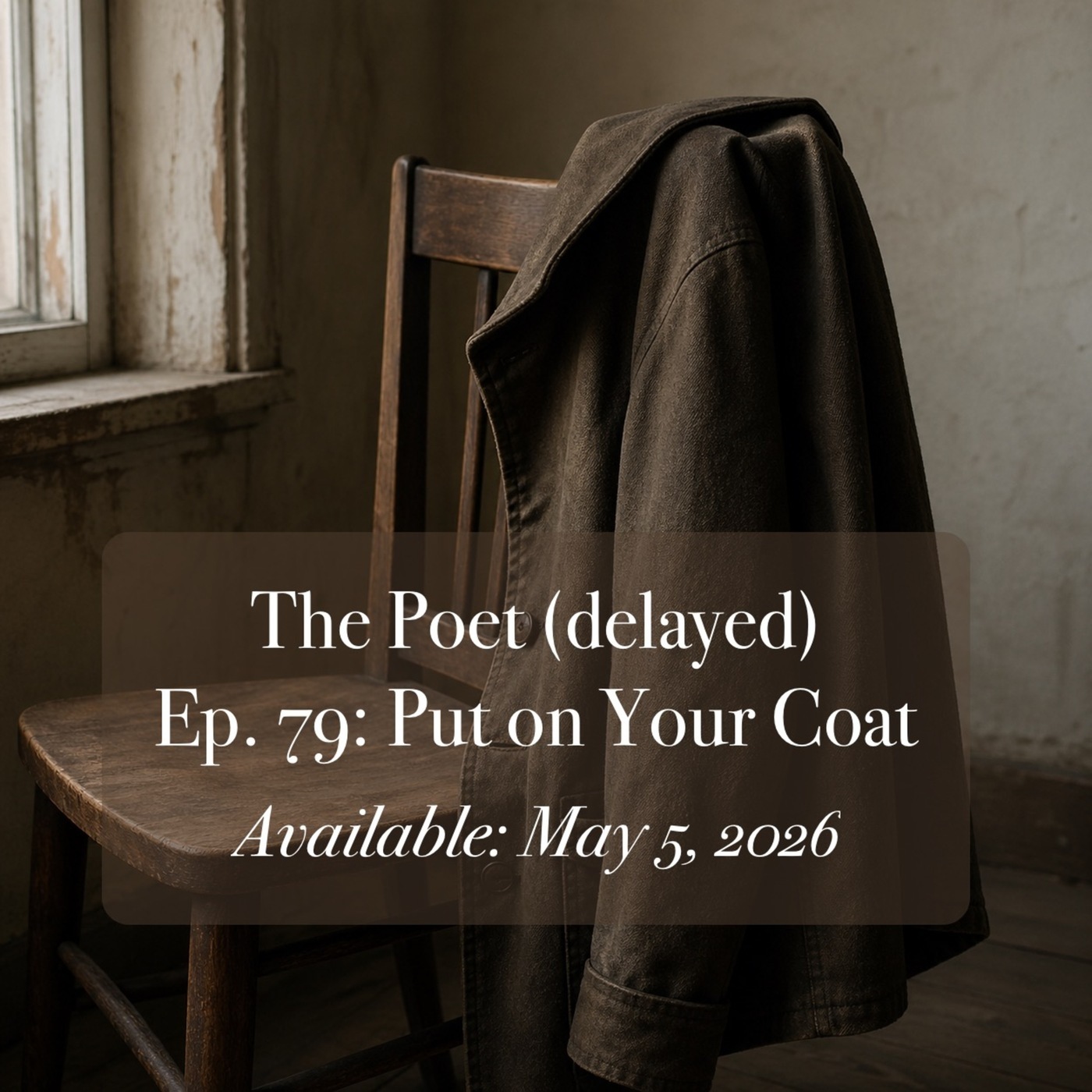 The Poet (delayed) 79: Put On Your Coat