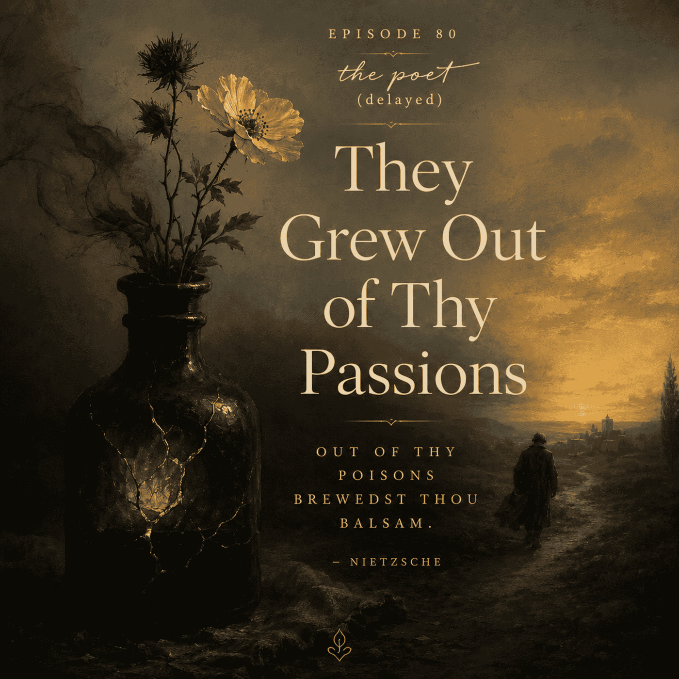 The Poet (delayed) 80: They Grew Out Of Thy Passions