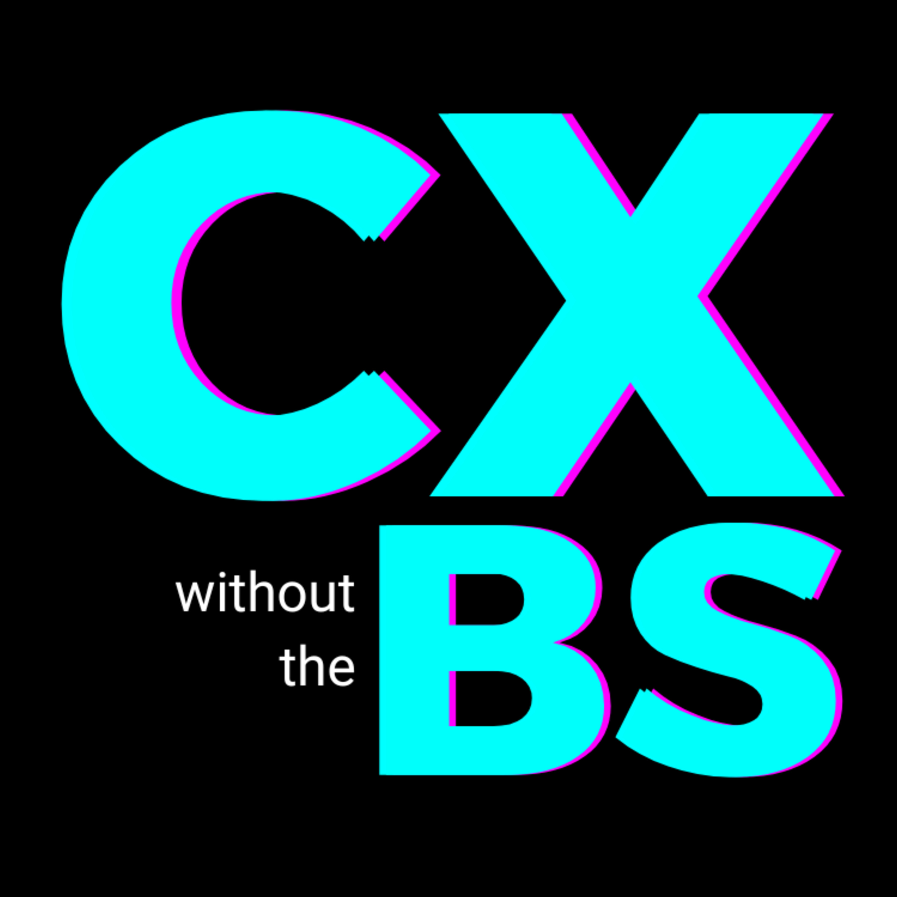 CX without the BS