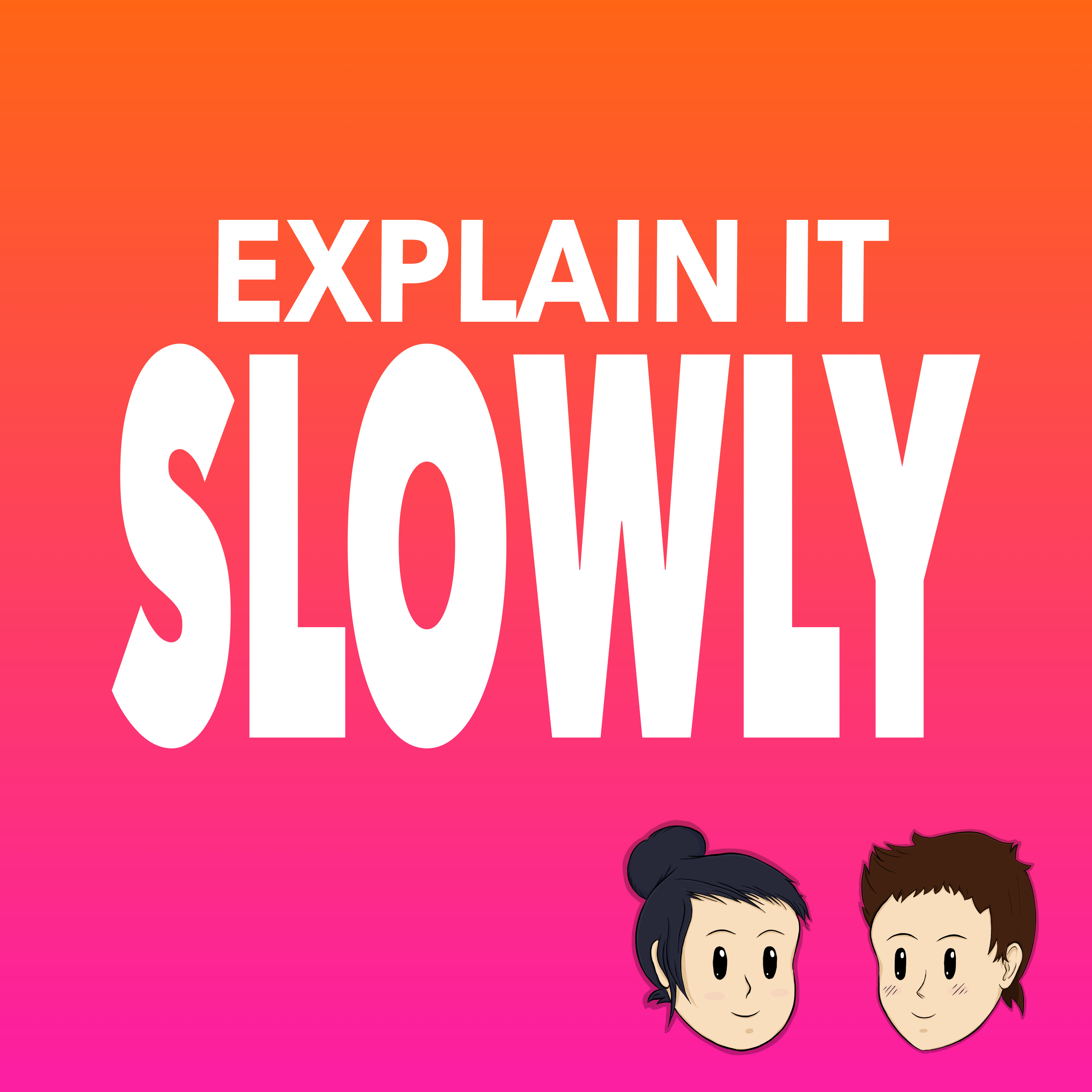 Explain It Slowly