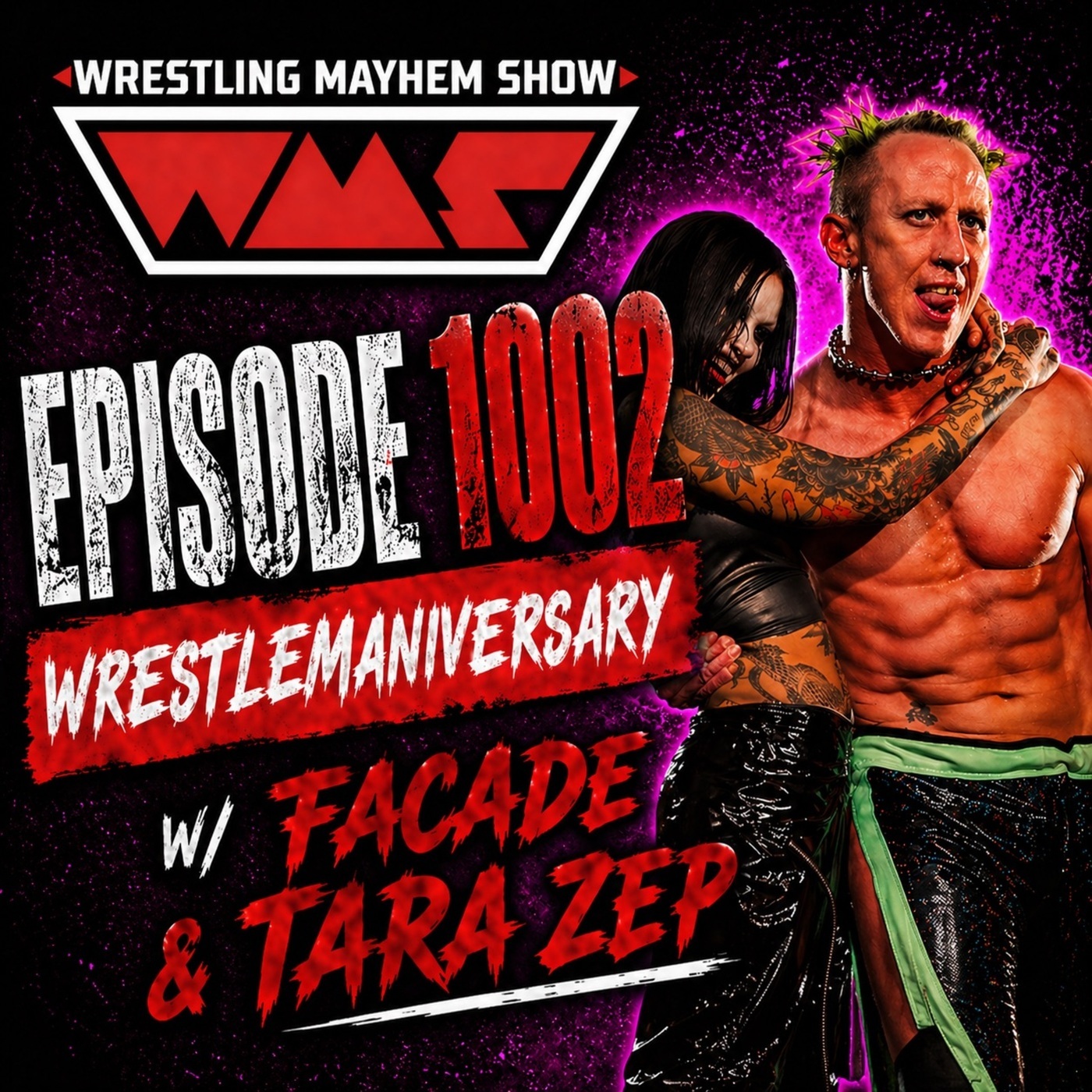Wrestling Mayhem Show: WrestleManiversary with Facady & Tara Zep | Wrestling Mayhem Show 1002