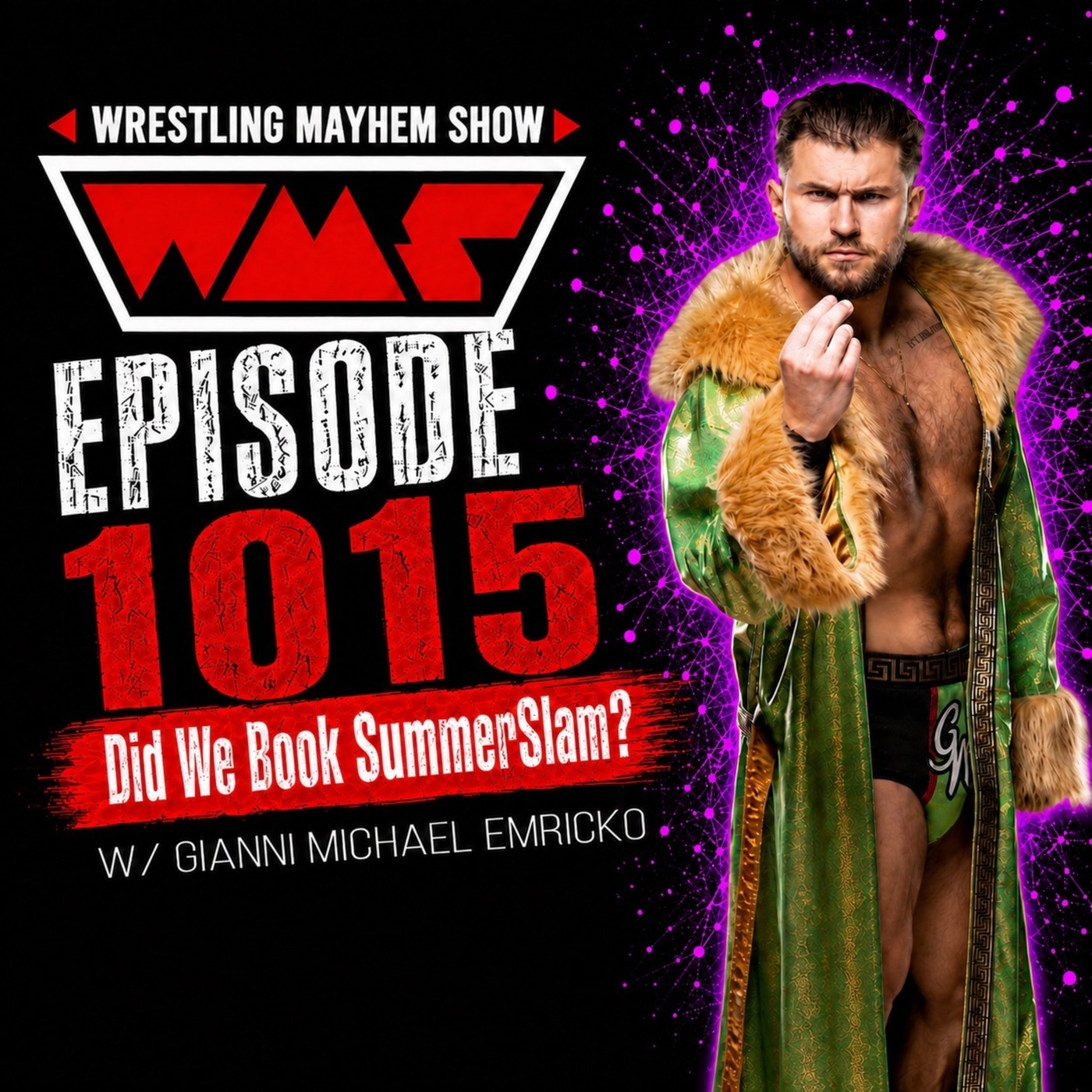 Wrestling Mayhem Show: Did We Book SummerSlam? w/ Gianni Michael Emricko | Wrestling Mayhem Show 1015 