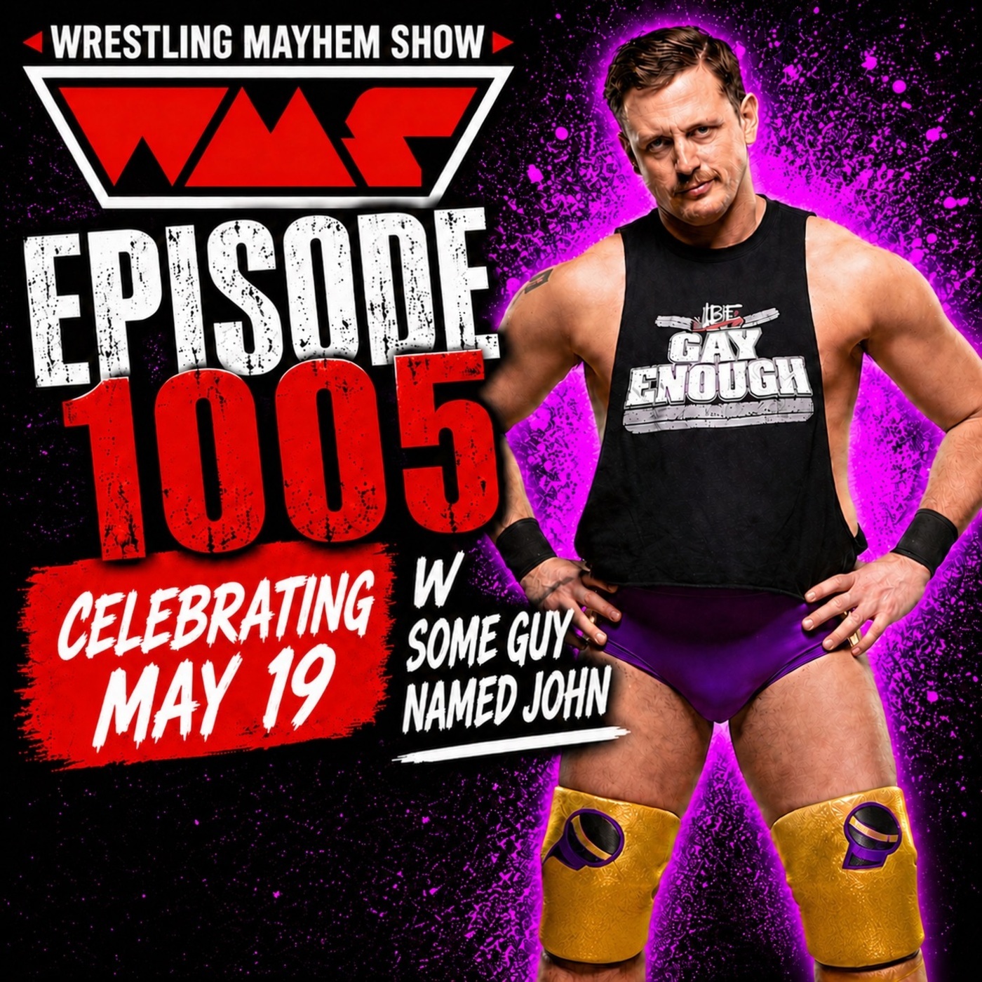 Celebrating May 19 with Some Guy Named John | Wrestling Mayhem Show 1005