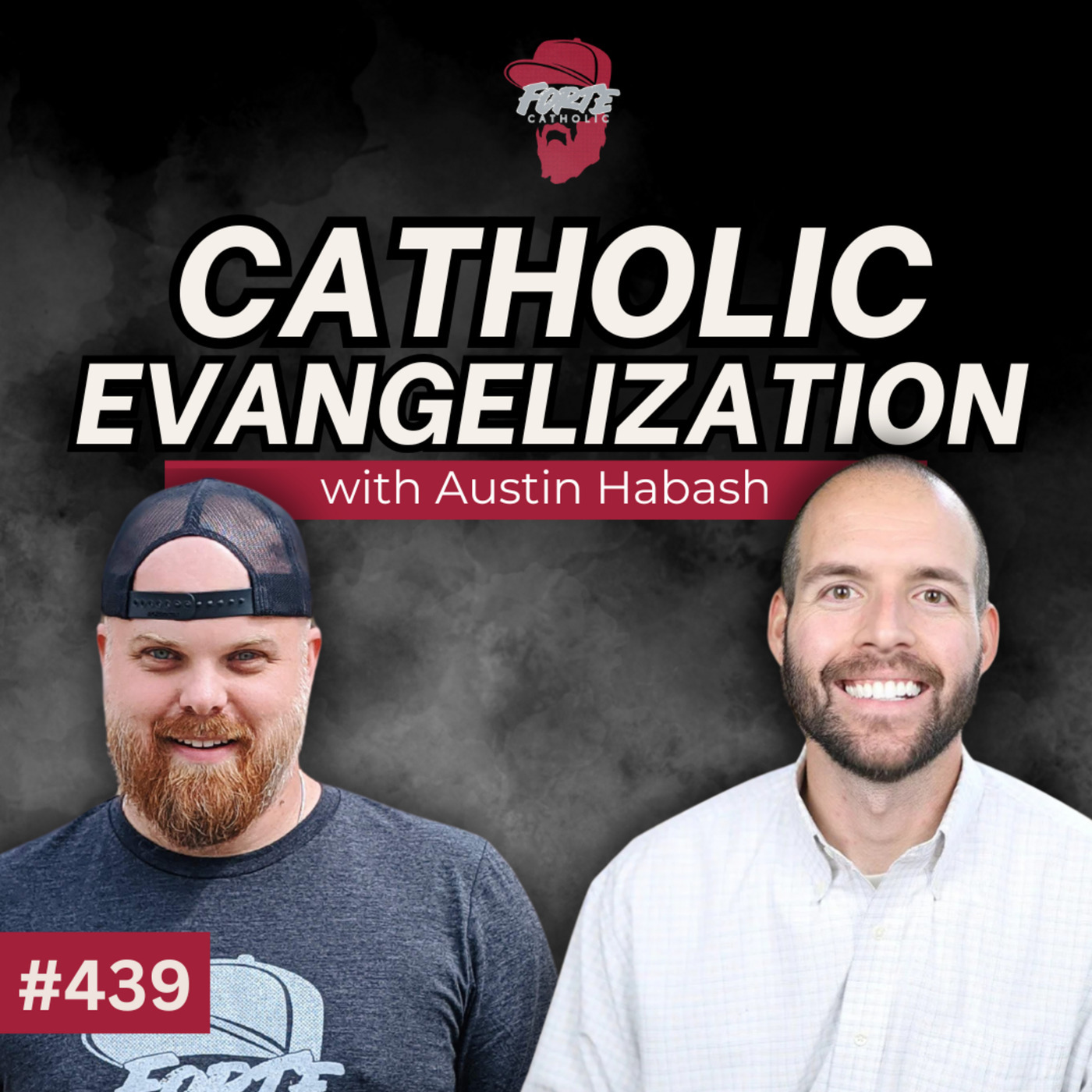 Forte Catholic 439: Catholic Evangelization w/Austin Habash
