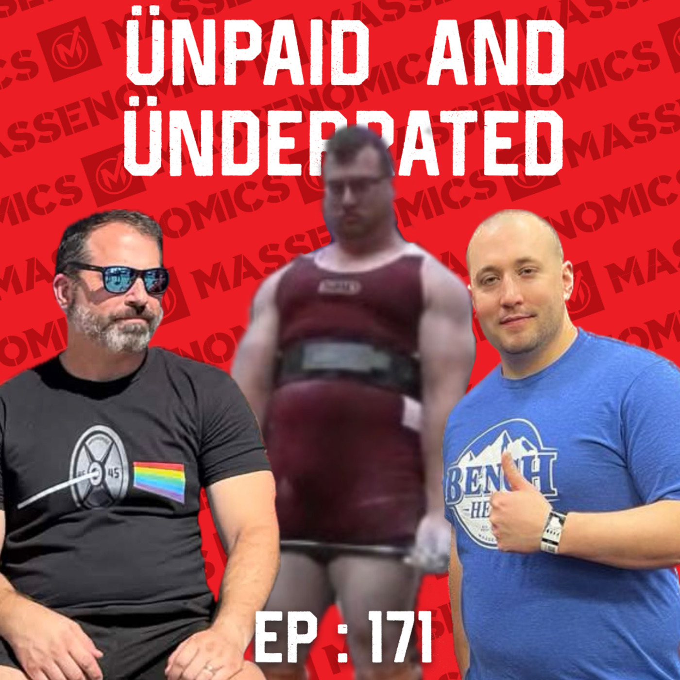Unpaid And Underrated: 171 : Powerlifting Tails, Strongman Heads (ft. Big Florian)