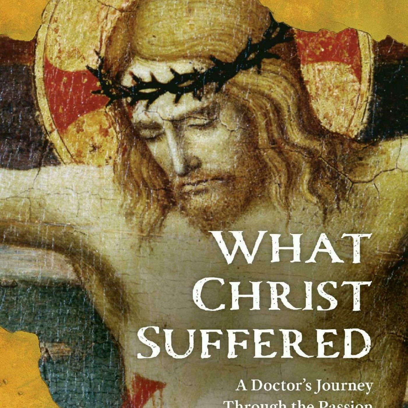 What Christ Suffered -- a perfect read for Holy Week 