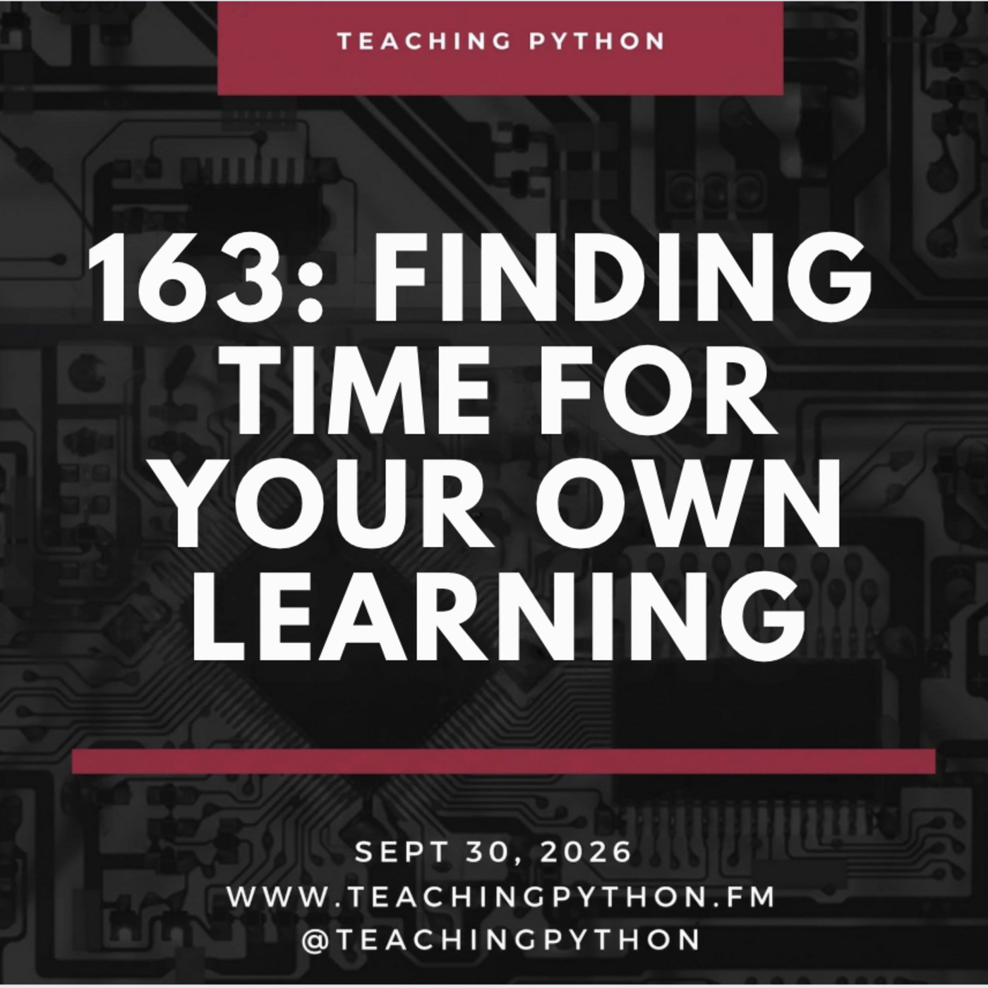 Teaching Python 163: How Do You Find Time to Keep Learning?