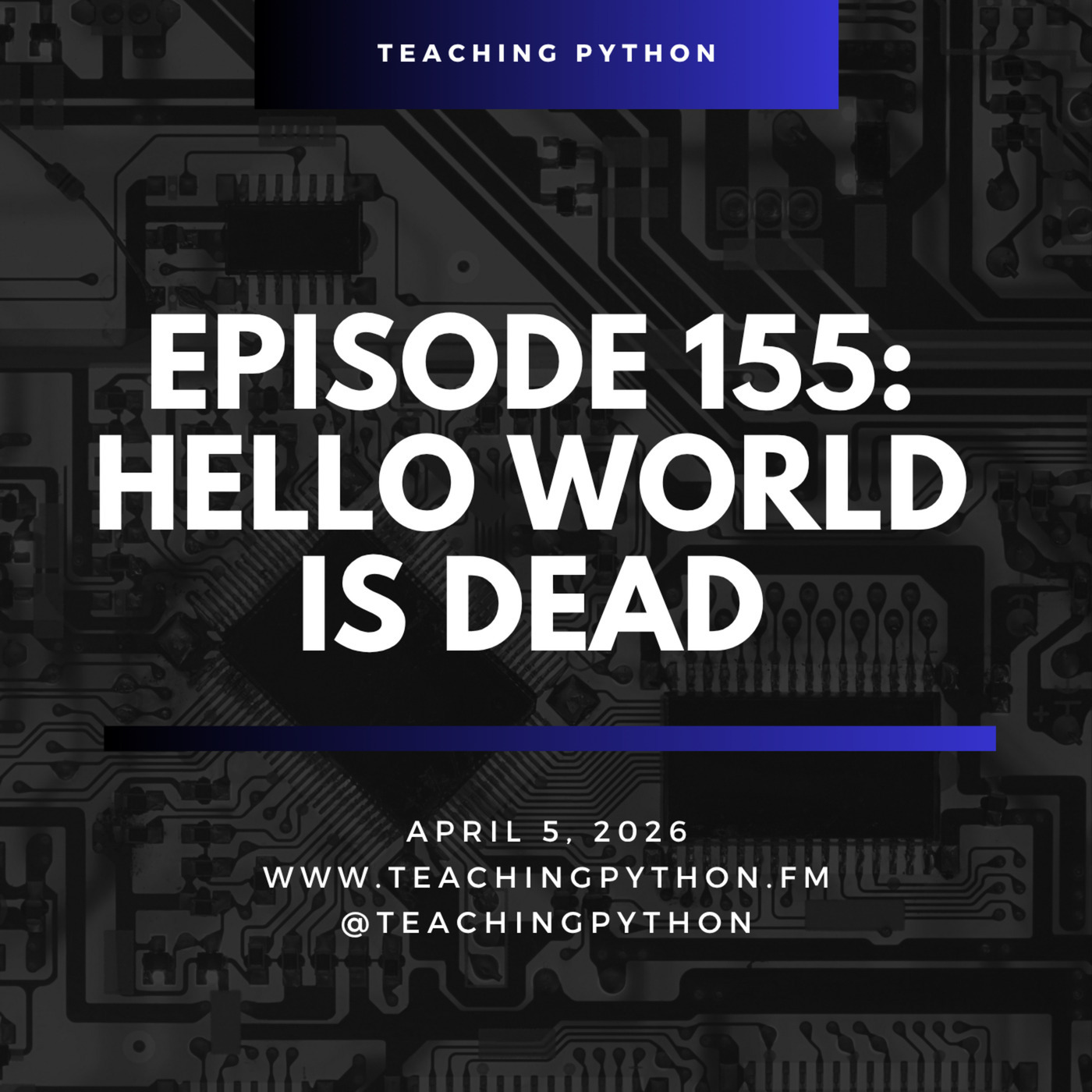 Teaching Python 155: Hello World is Dead
