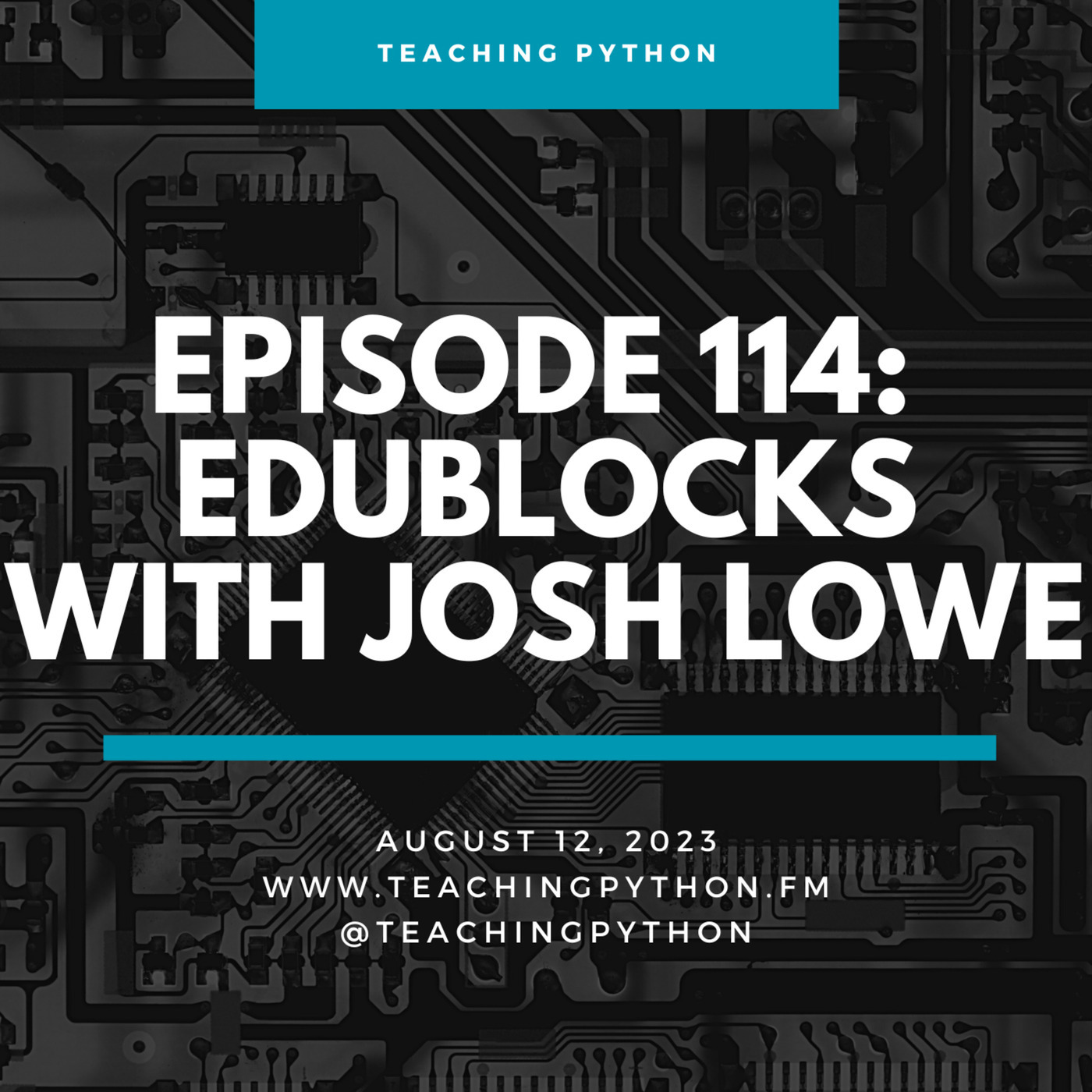 Teaching Python Episode 114: The EduBlocks Evolution and Josh Lowe