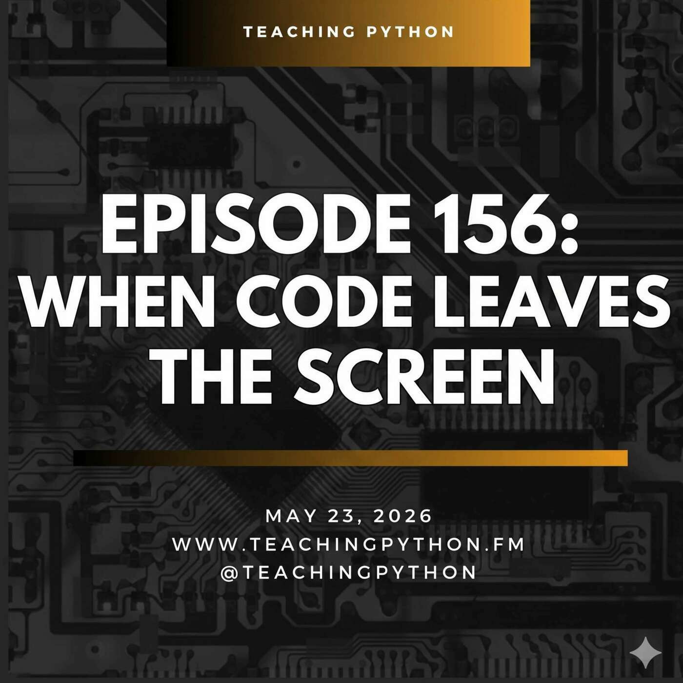 Teaching Python 156: When Code Leaves the Screen