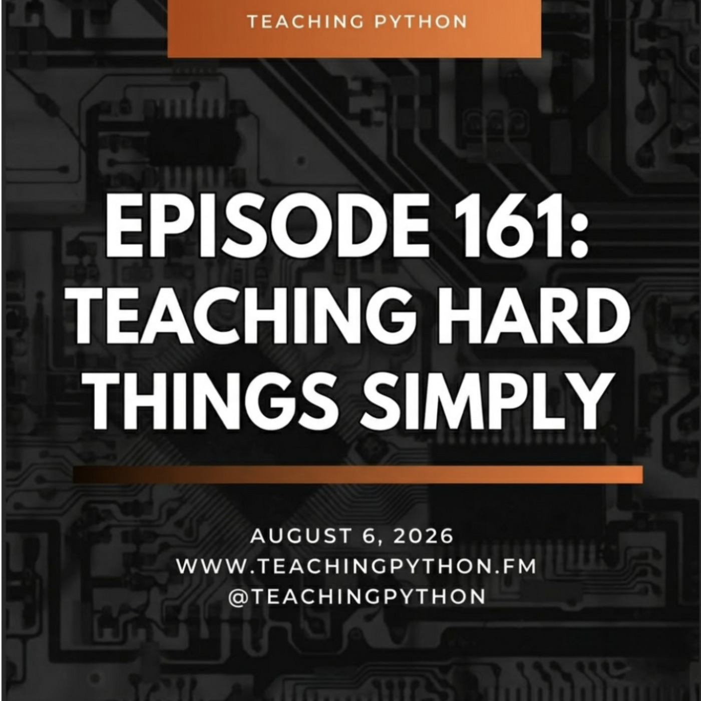 Teaching Python 161: Teaching Hard Things Simply