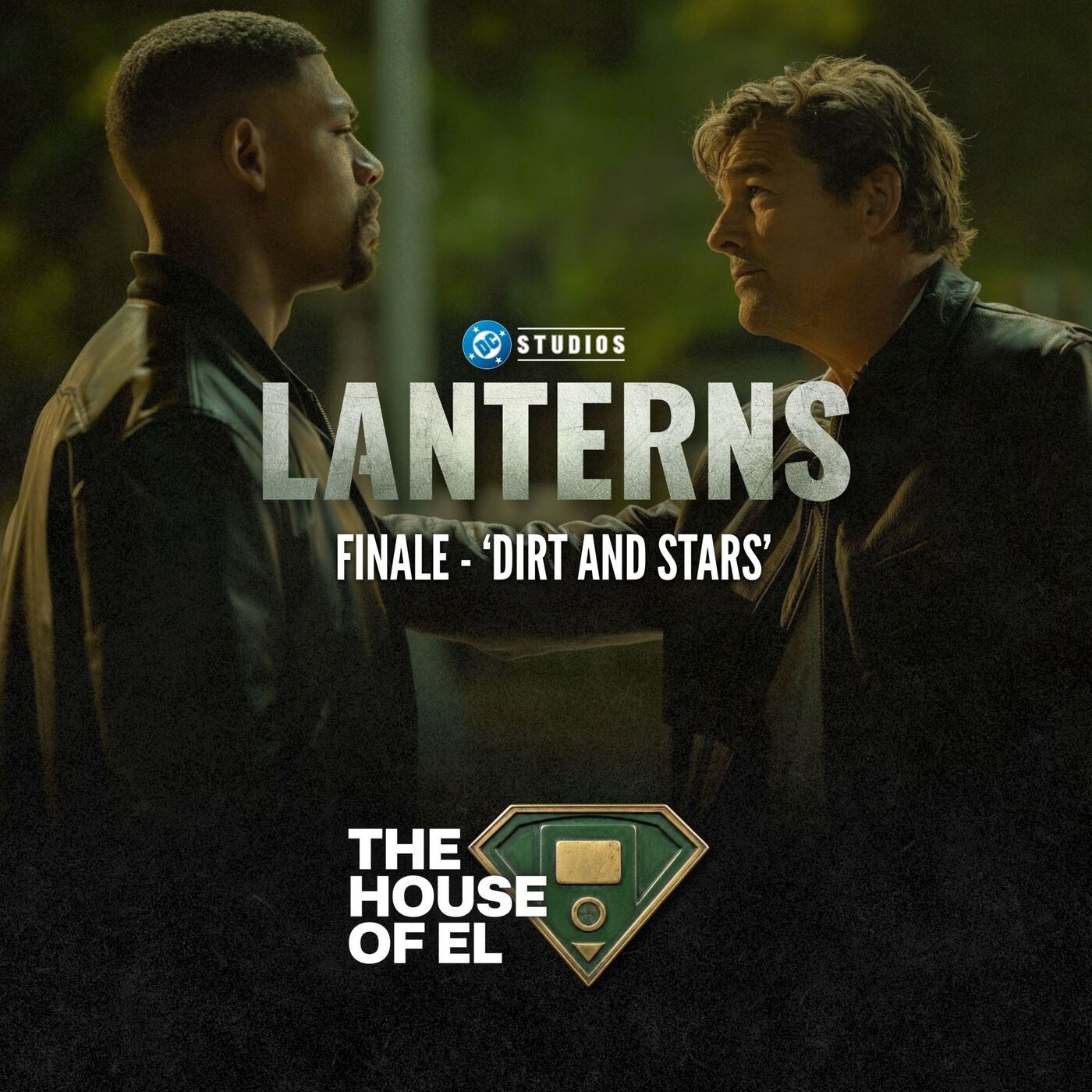 The House of El: A Superman, Smallville & DCU Podcast: Lanterns | S1E08 - 'Dirt and Stars' - Season Finale