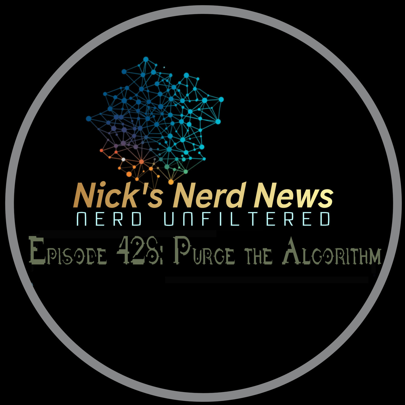 Nick's Nerd News 428: Purge the Algorithm