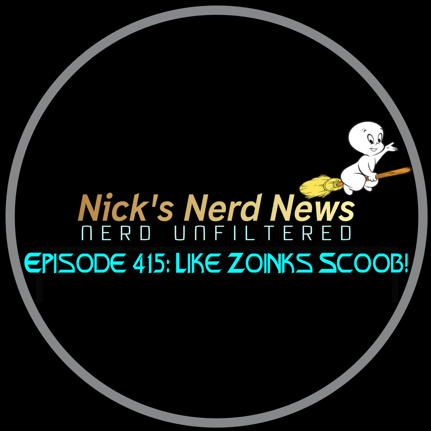 Nick's Nerd News 415: Like Zoinks Scoob!