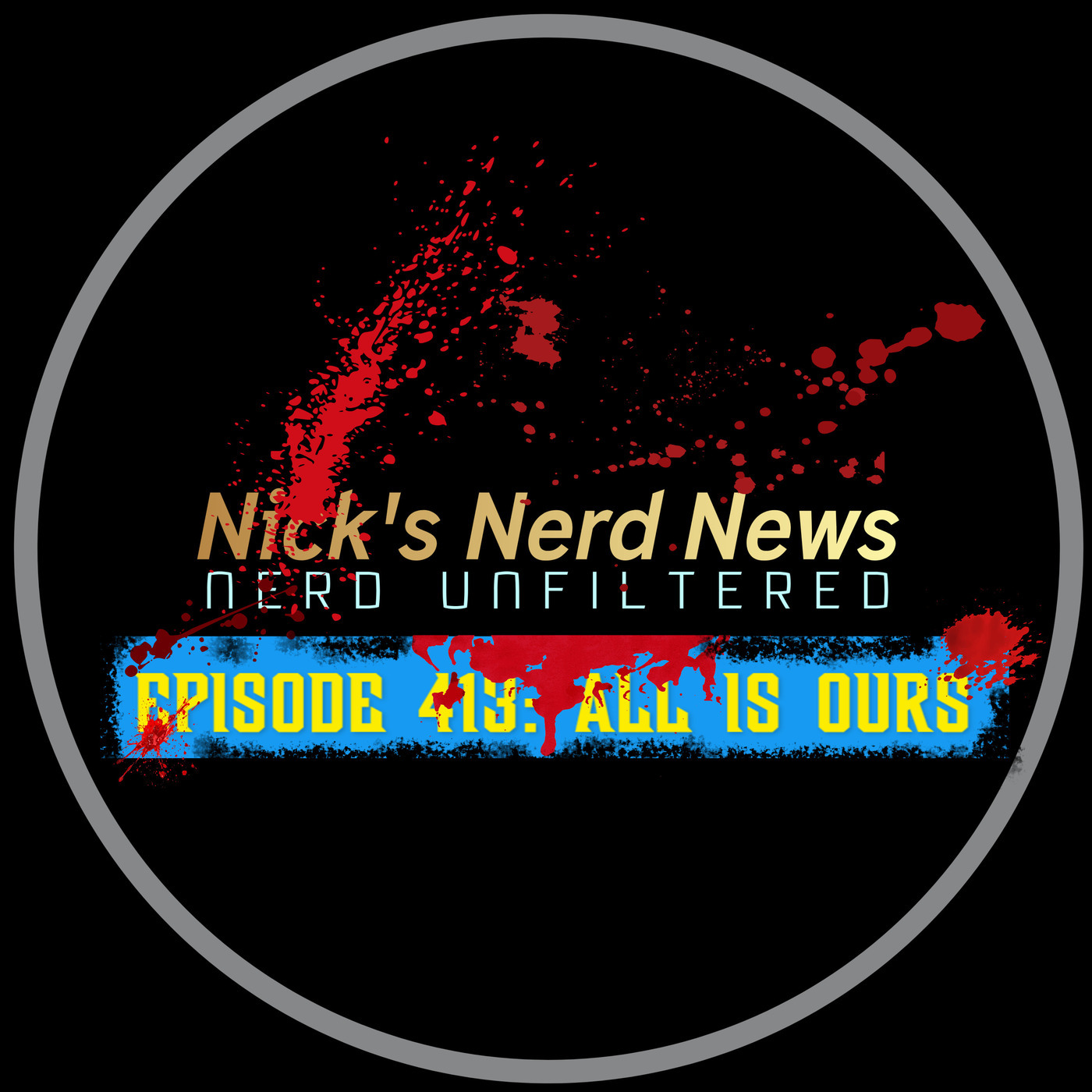 Nick's Nerd News 413: All IS OURS