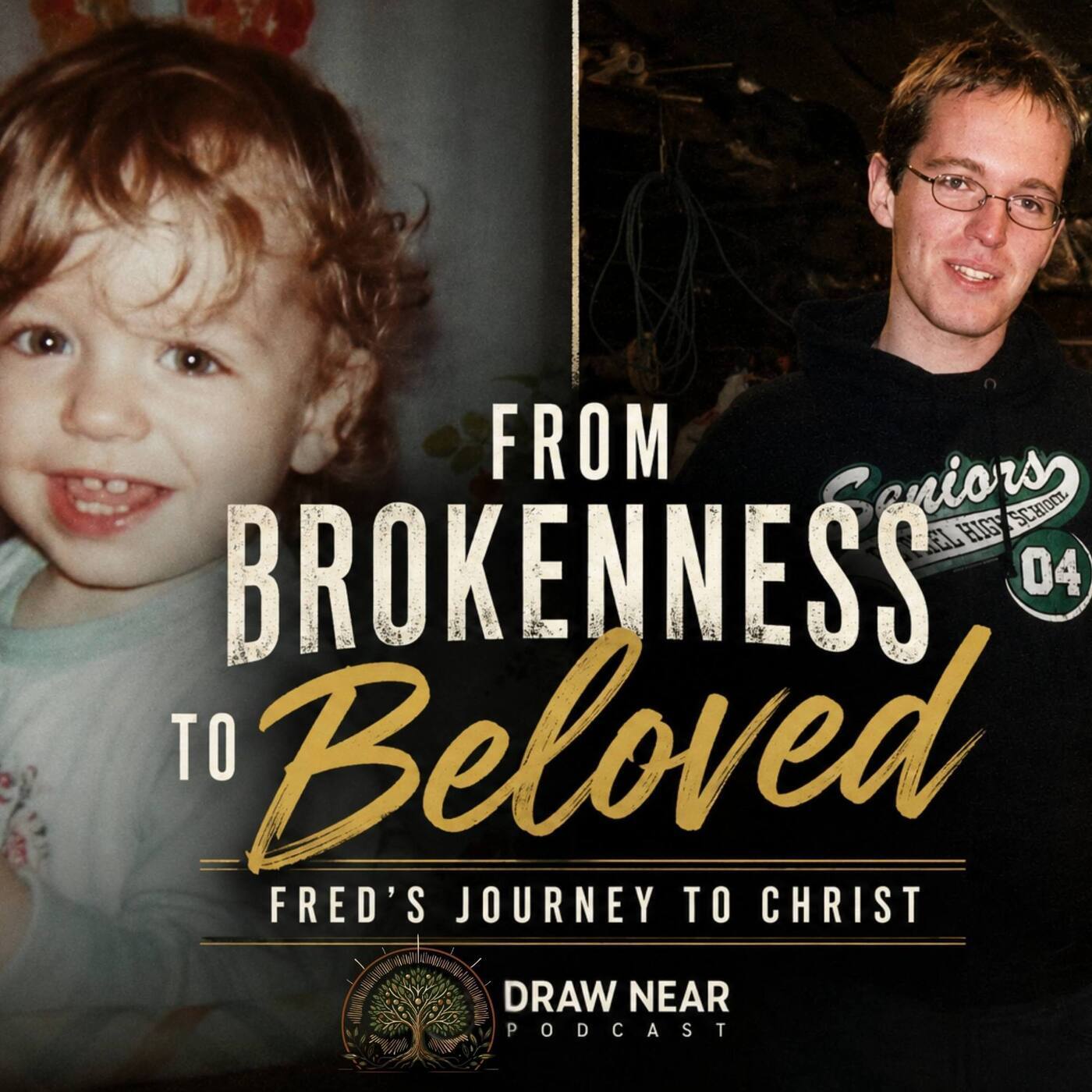 Draw Near: Fred's Journey to Christ: From Brokenness to Beloved