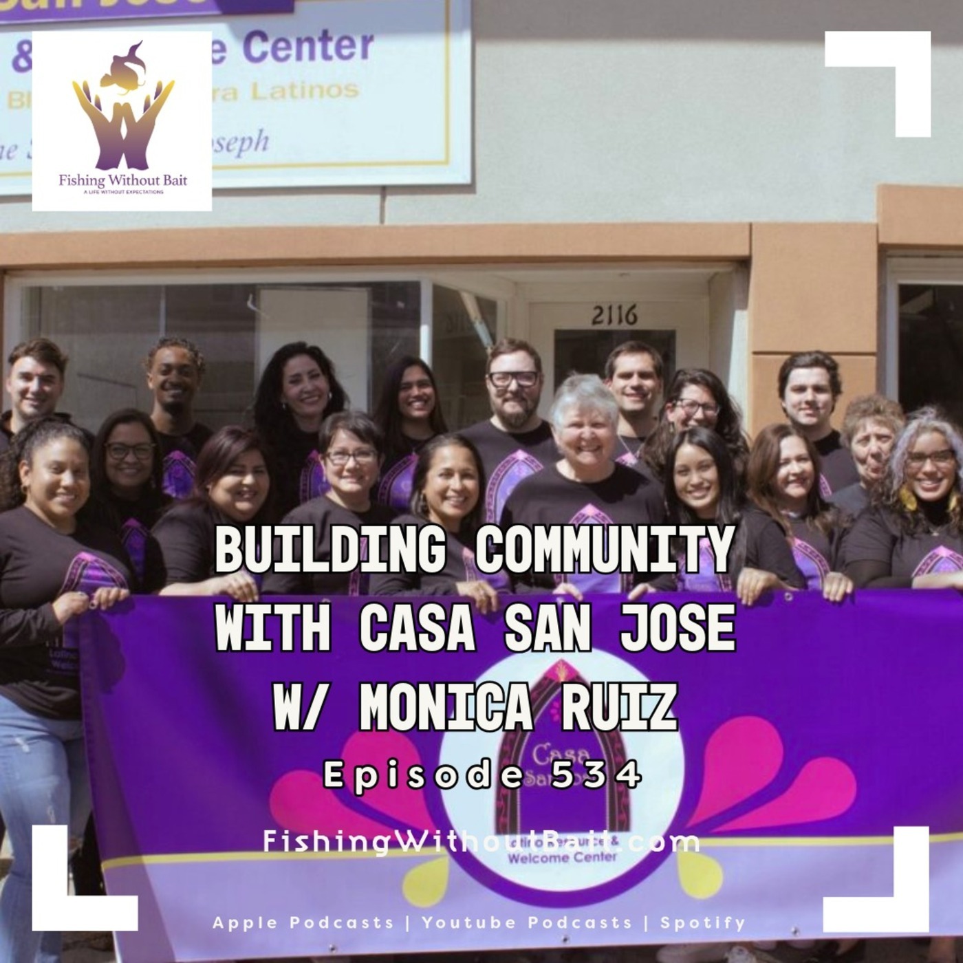 Sorgatron Media Master Feed: Fishing Without Bait 534: Building Community With Casa San Jose With Monica Ruiz