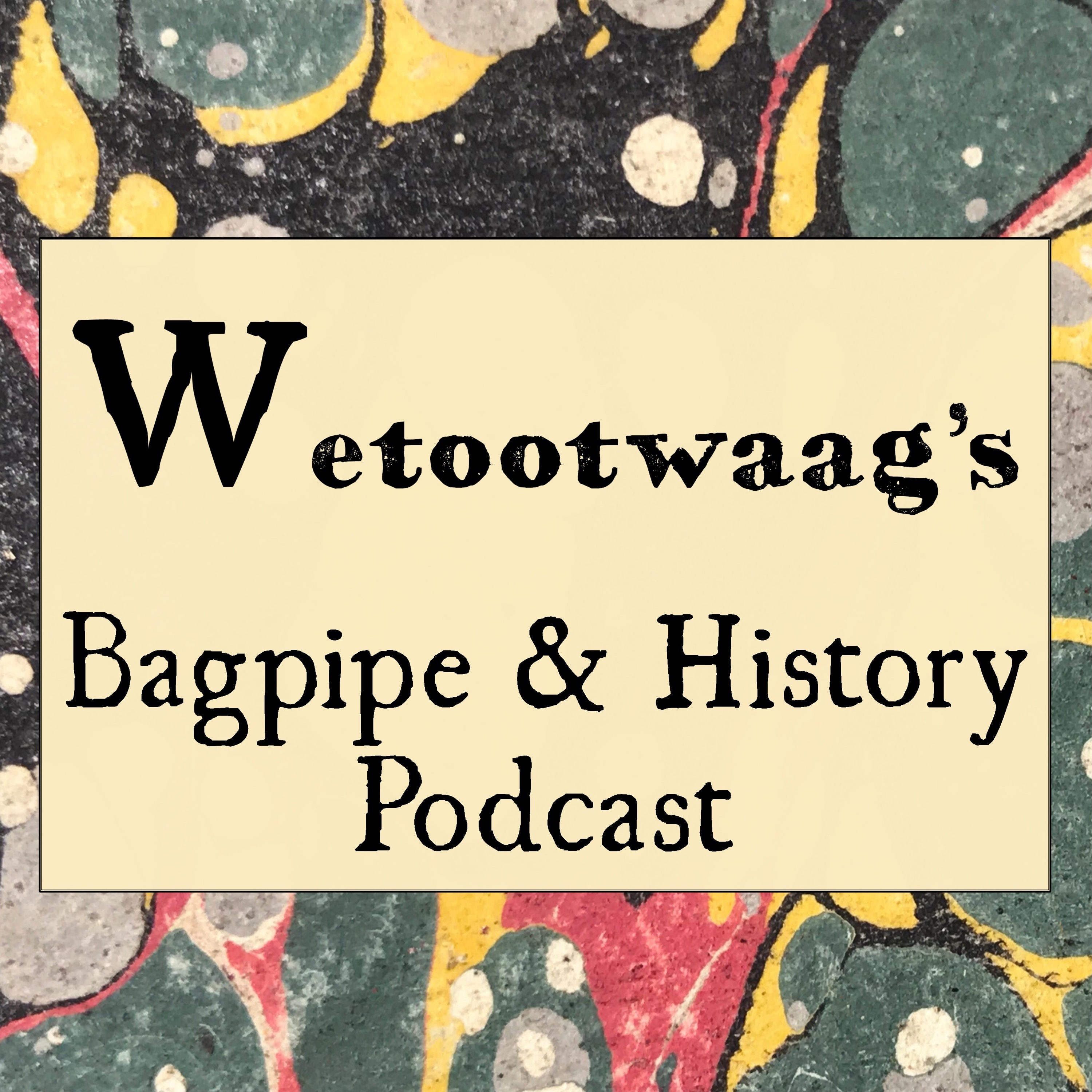 Wetootwaag\'s Bagpipe and History Podcast