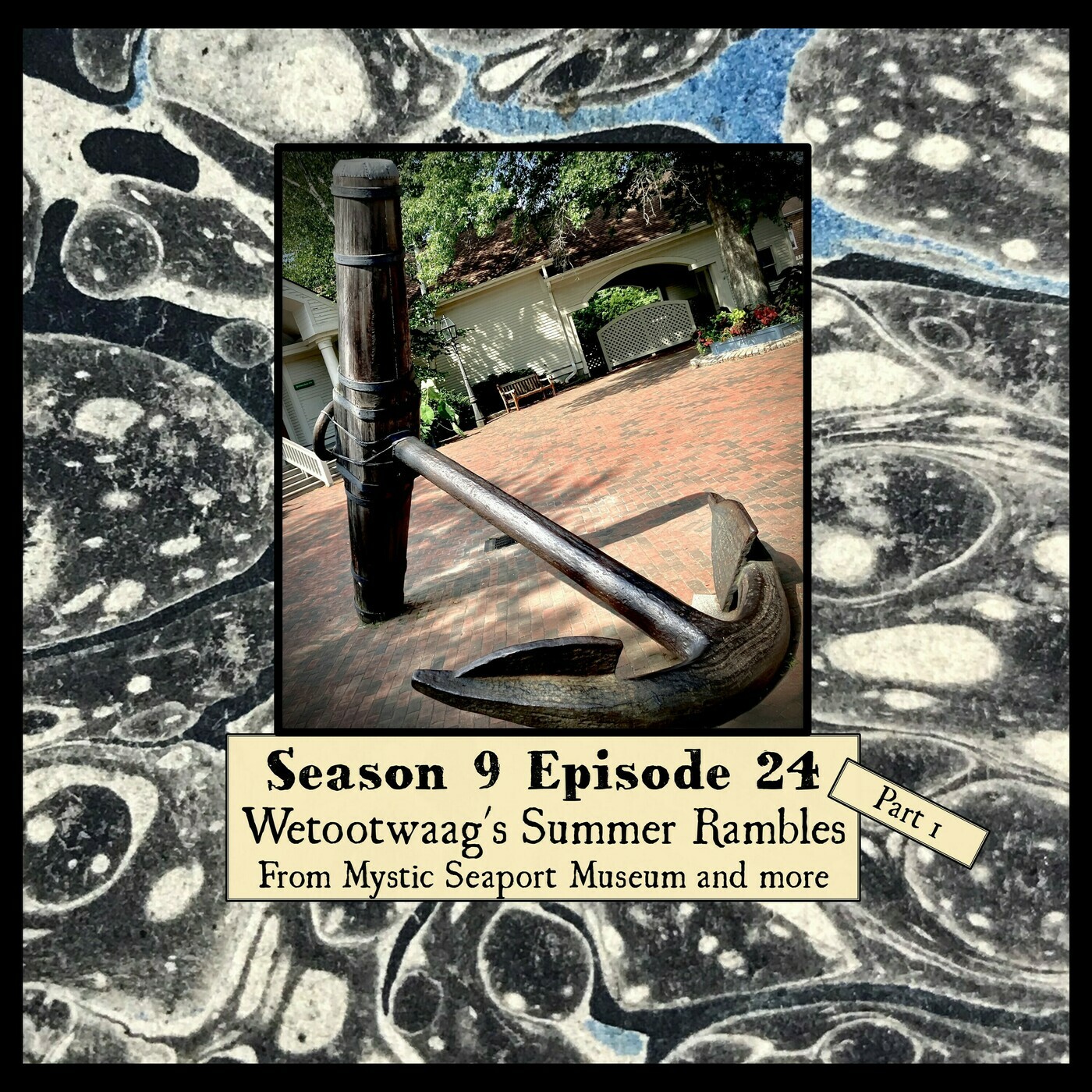 Wetootwaag's Bagpipe and History Podcast: S 09 E 24 Wetootwaag's Summer Rambles Part 1 Featuring Mystic Seaport Museum and more