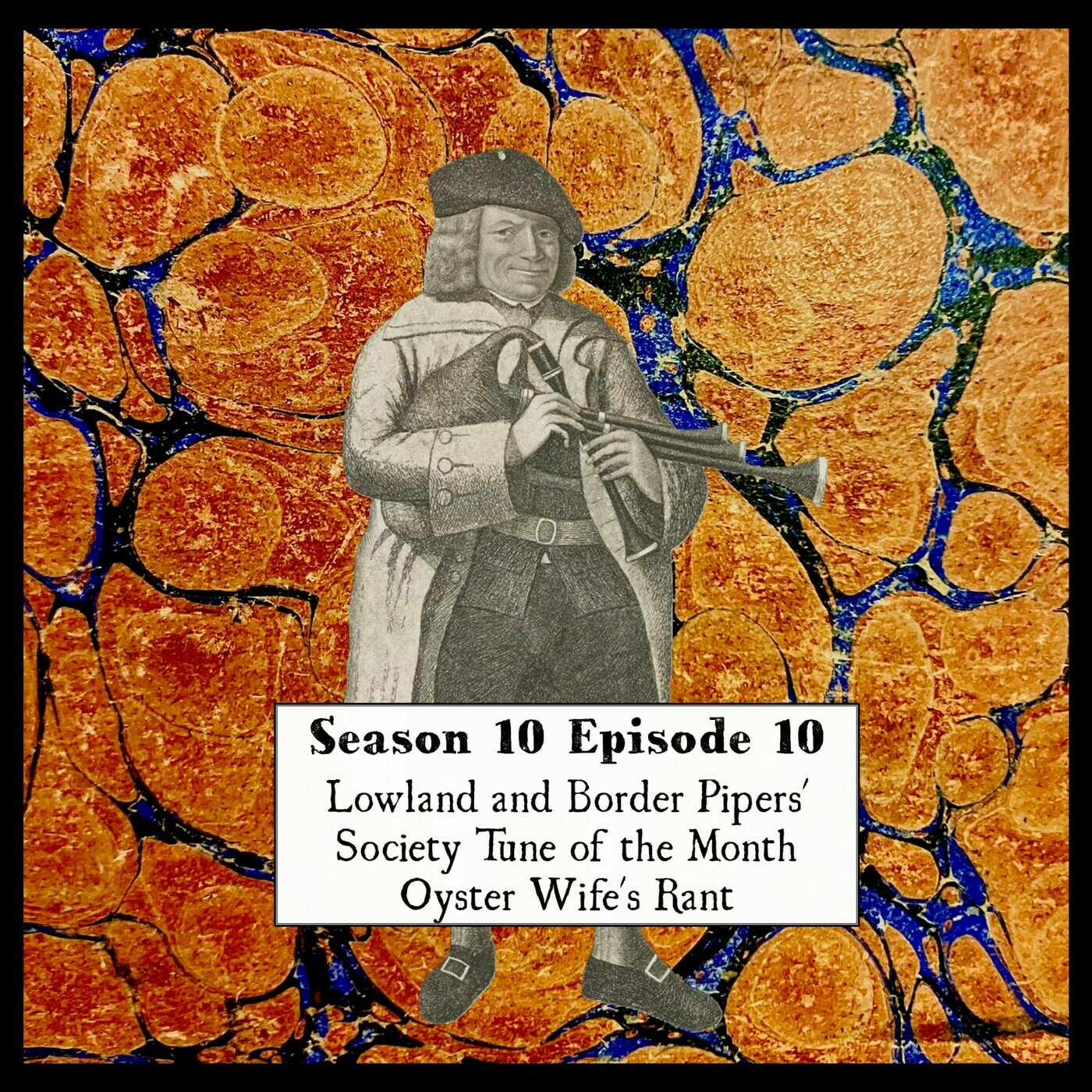 Wetootwaag's Bagpipe and History Podcast: S10 E 10 Lowland and Border Pipers' Society Tune of the Month Oyster Wife's Rant