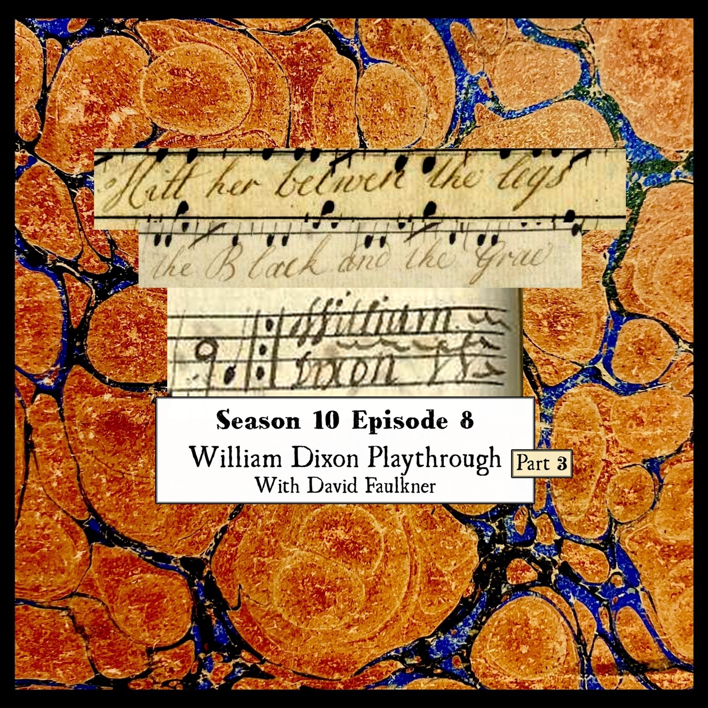 Wetootwaag's Bagpipe and History Podcast: S 10 E 08 Dixon Playthrough Part 3 with David Faulkner