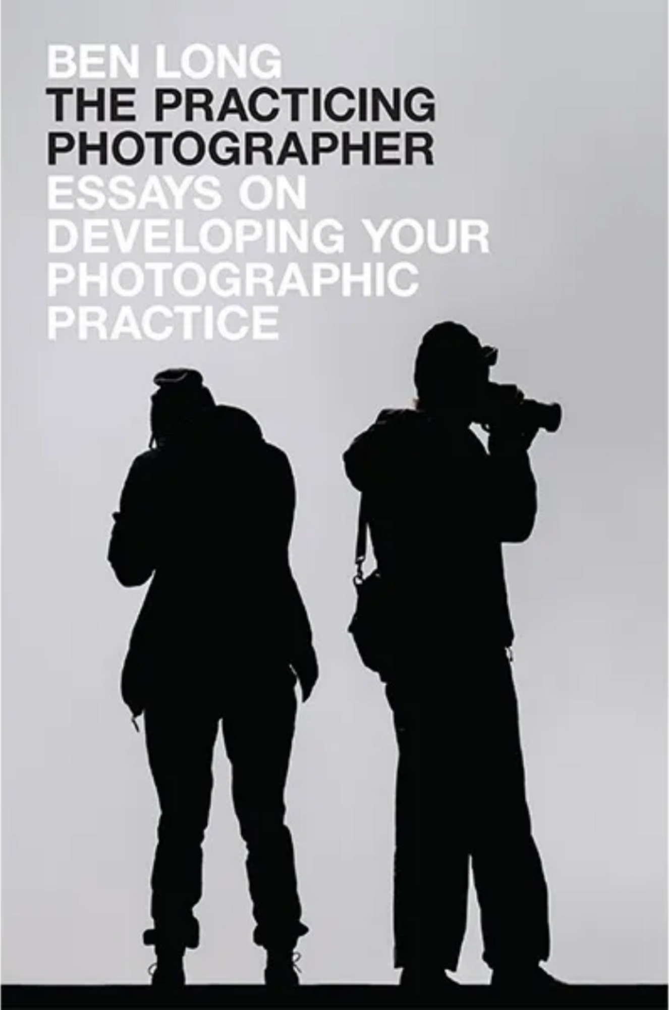 The Practicing Photographer, by Ben Long
