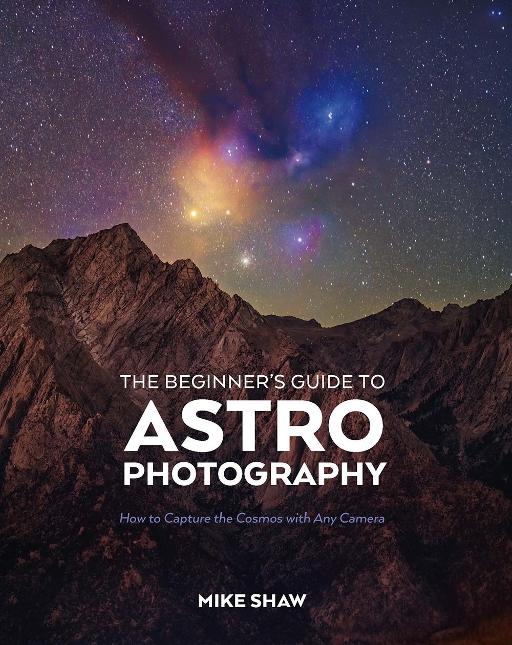The Beginner’s Guide to Astrophotography, by Mike Shaw